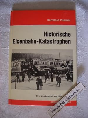 Bild des Verkufers fr Historische Eisenbahn-Katastrophen : Eine Unfallchronik von 1840 - 1926. Bernhard Pschel. zum Verkauf von Antiquariat BehnkeBuch