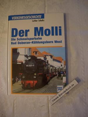 Bild des Verkufers fr Der Molli : die Schmalspurbahn Bad Doberan- Khlungsborn West. Lothar Schultz / Verkehrsgeschichte. zum Verkauf von Antiquariat BehnkeBuch