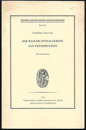 Die Basler Initialserien aus Frühdrucken. (= Studien zur deutschen Kunstgeschichte. Band 326.) Mi...