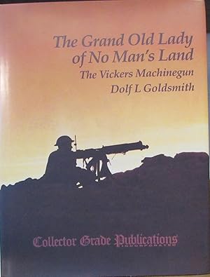 Seller image for Grand Old Lady of No Man's Land, The Vickers Machinegun, Plus Handbook and Range Tables .303 Inch Vickers Machine Gun for sale by John Simmer Gun Books +