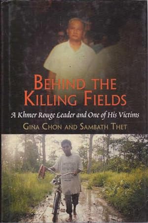 Bild des Verkufers fr Behind the Killing Fields: A Khmer Rouge Leader and One of His Victims zum Verkauf von Goulds Book Arcade, Sydney