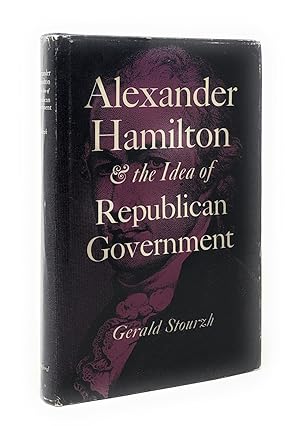 Alexander Hamilton and the Idea of Republican Government