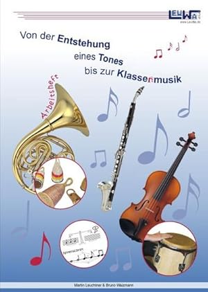 Bild des Verkufers fr Von der Entstehung eines Tones bis zur Klassenmusik - Schler-Arbeitsheft fr den Musikunterricht in der Schule, Musikschule und im Verein : Schler-Arbeitsheft fr den Musikunterricht in der Schule, Musikschule und im Musikverein. zum Verkauf von AHA-BUCH