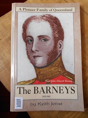 Bild des Verkufers fr A PIONEER FAMILY OF QUEENLAND: THE BARNEYS: 1835-1865: Lieutenant Colonel George Barney: Captain John Edward Barney: Mrs Elise Barney: Pre and Post Separation and the Gladstone Settlement. Including Chart of Part Barney Family Tree zum Verkauf von Uncle Peter's Books