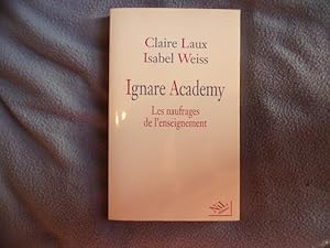 Seller image for Ignare Academy : Les Naufrages de l'enseignement for sale by arobase livres