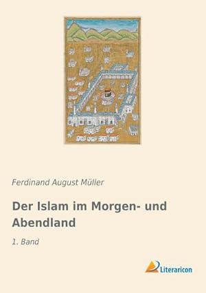 Seller image for Der Islam im Morgen- und Abendland : 1. Band for sale by AHA-BUCH