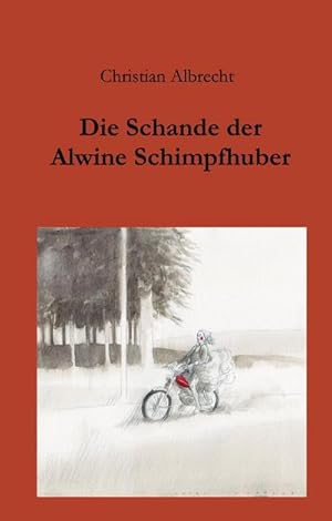 Bild des Verkufers fr Die Schande der Alwine Schimpfhuber zum Verkauf von AHA-BUCH