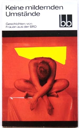 Bild des Verkufers fr Keine mildernden Umstnde; Geschichten von Frauen aus der BRD und Westberlin; zum Verkauf von Peter-Sodann-Bibliothek eG