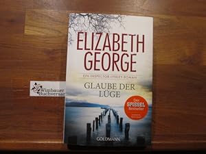 Image du vendeur pour Glaube der Lge : ein Inspector-Lynley-Roman. Elizabeth George. Ins Dt. betr. von Charlotte Breuer und Norbert Mllemann / Goldmann ; 47616 mis en vente par Antiquariat im Kaiserviertel | Wimbauer Buchversand