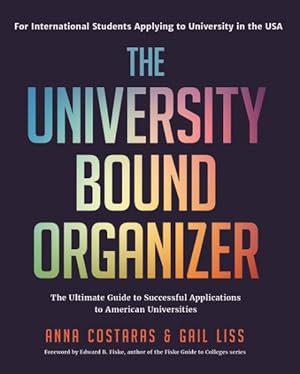 Seller image for University Bound Organizer : The Ultimate Guide to Successful Applications to American Universities for sale by GreatBookPrices