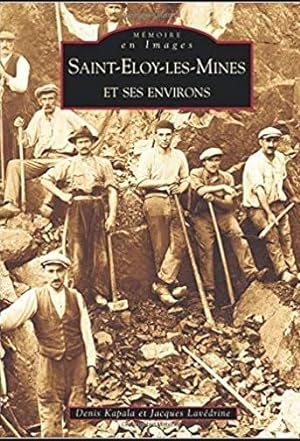 Mémoire en Images - Saint-Eloy-les-Mines et ses environs -