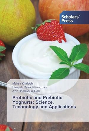 Bild des Verkufers fr Probiotic and Prebiotic Yoghurts: Science, Technology and Applications zum Verkauf von BuchWeltWeit Ludwig Meier e.K.