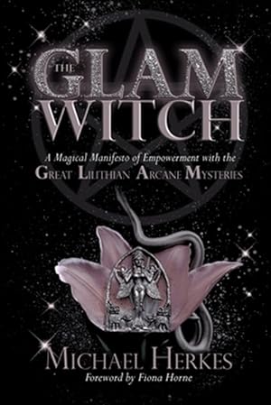 Immagine del venditore per The GLAM Witch: A Magical Manifesto of Empowerment with the Great Lilithian Arcane Mysteries venduto da GreatBookPrices