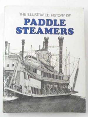 Seller image for The illustrated history of paddle steamers. for sale by Cotswold Internet Books