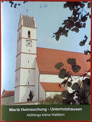 Bild des Verkufers fr Mari Heimsuchung - Unterholzhausen. Altttings kleine Wallfahrt. zum Verkauf von biblion2
