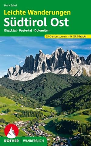 Leichte Wanderungen Südtirol Ost : Genusstouren im Eisacktal, Pustertal und den Dolomiten. 75 Tou...
