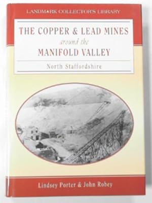 Bild des Verkufers fr The copper and lead mines around the Manifold Valley North Staffordshire zum Verkauf von Cotswold Internet Books