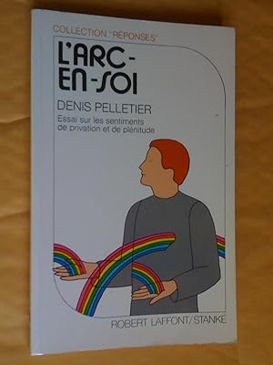 Bild des Verkufers fr L'Arc-en-soi: essai sur les sentiments de privation et de plnitude zum Verkauf von Livresse