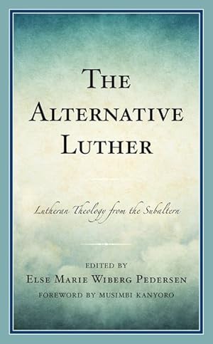 Bild des Verkufers fr Alternative Luther : Lutheran Theology from the Subaltern zum Verkauf von GreatBookPrices