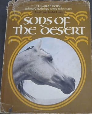 Immagine del venditore per Sons of the desert : The Arab horse in history, mythology, poetry, and pictures venduto da Chapter 1