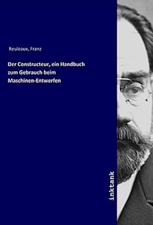 Bild des Verkufers fr Der Constructeur, ein Handbuch zum Gebrauch beim Maschinen-Entwerfen zum Verkauf von AHA-BUCH GmbH
