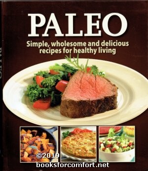 Immagine del venditore per Paleo: Simple, wholesome and delicious recipes for healthy living venduto da booksforcomfort