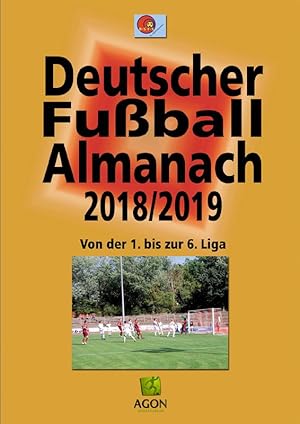 Imagen del vendedor de Deutscher Fuball-Almanach 2018/2019 - Von der 1. bis zur 6. Liga a la venta por AGON SportsWorld GmbH