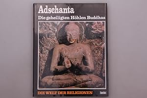 ADSCHANTA. Die geheiligten Höhlen Buddhas