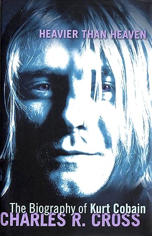 Seller image for Heavier Than Heaven: A Biography Of Kurt Cobain for sale by M Godding Books Ltd