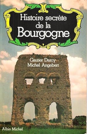 Histoire Secrète de La Bourgogne