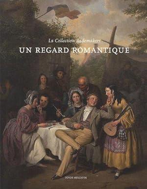 Imagen del vendedor de Un regard romantique: La Collection Rademakers a la venta por JLG_livres anciens et modernes