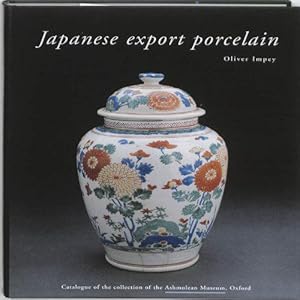 Bild des Verkufers fr Japanese Export Porcelain: Catalogue of the Collection of the Ashmolean Museum, Oxford zum Verkauf von JLG_livres anciens et modernes