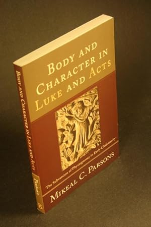 Bild des Verkufers fr Body and character in Luke and Acts: the subversion of physiognomy in early Christianity. zum Verkauf von Steven Wolfe Books