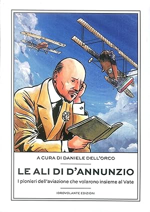 Immagine del venditore per Le ali di D'Annunzio. I pionieri dell'aviazione che volarono insieme al Vate venduto da Libro Co. Italia Srl