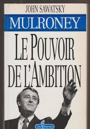 Seller image for Mulroney le pouvoir de l'ambi for sale by Livres Norrois