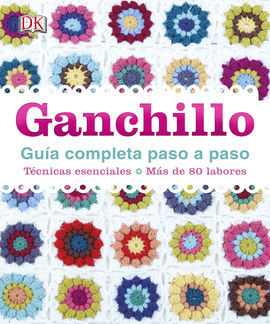 GANCHILLO. GUIA COMPLETA PASO