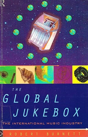 The Global Jukebox : The International Music Industry :
