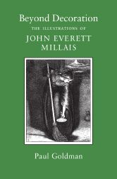 Seller image for BEYOND DECORATION, THE ILLUSTRATIONS OF JOHN EVERETT MILLAIS for sale by Oak Knoll Books, ABAA, ILAB