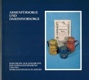 Armenfürsorge und Daseinsvorsorge: Dokumente zur Geschichte der Sozialgesetzgebung und des Sparka...