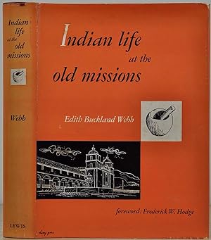 Seller image for INDIAN LIFE AT THE OLD MISSIONS. for sale by Kurt Gippert Bookseller (ABAA)