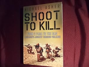 Imagen del vendedor de Shoot to Kill. From 2 Para to the SAS. A Soldier's Journey Through Violence. a la venta por BookMine