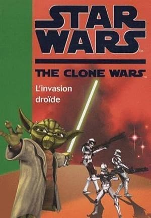 Star wars, the clone war. 1. L'invasion droïde