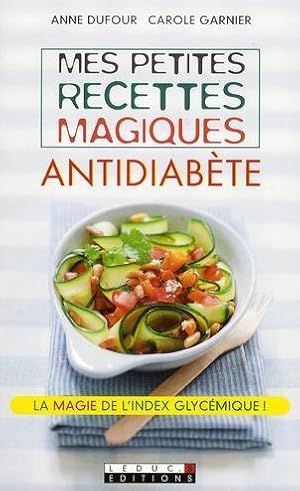 Mes petites recettes magiques : mes petites recettes magiques antidiabète ; la magie de l'index g...