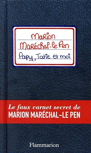 Bild des Verkufers fr papy, tatie et moi ; le faux carnet secret de Marion Marchal-Le Pen zum Verkauf von Chapitre.com : livres et presse ancienne