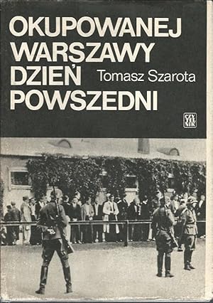 Bild des Verkufers fr Okupowanej Warszawy Dzien Powszedni. Studium Historyczne. zum Verkauf von Lewitz Antiquariat
