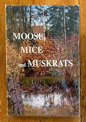 Seller image for Moose, Mice and Muskrats (SIGNED) for sale by Edmonton Book Store