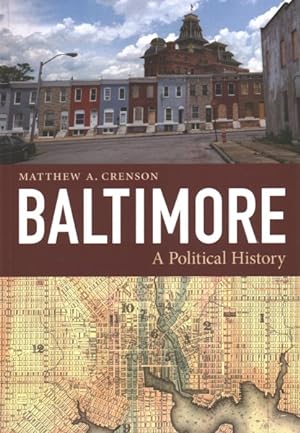 Bild des Verkufers fr Baltimore : A Political History zum Verkauf von GreatBookPrices