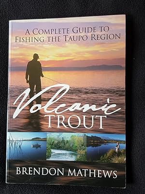 Volcanic trout : a complete guide to fishing the Taupo region