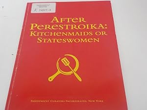 Imagen del vendedor de After perestroika Kitchenmaids or stateswomen ; a travelling exhibition : [itinerary: 1 August to 3 October 1993, Centre Internationale d'Art Contemporain de Montral, Montral, Qubec, Canada . 15 September to 23 October 1994, Iris and B. Gerald Cantor Art Gallery, College of Holy Cross, Worcester, Massachusetts] a la venta por Antiquariat Bookfarm