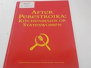 Bild des Verkufers fr After perestroika Kitchenmaids or stateswomen ; a travelling exhibition : [itinerary: 1 August to 3 October 1993, Centre Internationale d'Art Contemporain de Montral, Montral, Qubec, Canada . 15 September to 23 October 1994, Iris and B. Gerald Cantor Art Gallery, College of Holy Cross, Worcester, Massachusetts] zum Verkauf von Antiquariat Bookfarm